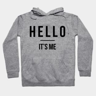 Hello It's Me Hoodie